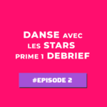 Danse avec les Stars – Prime 1 : Le Débrief